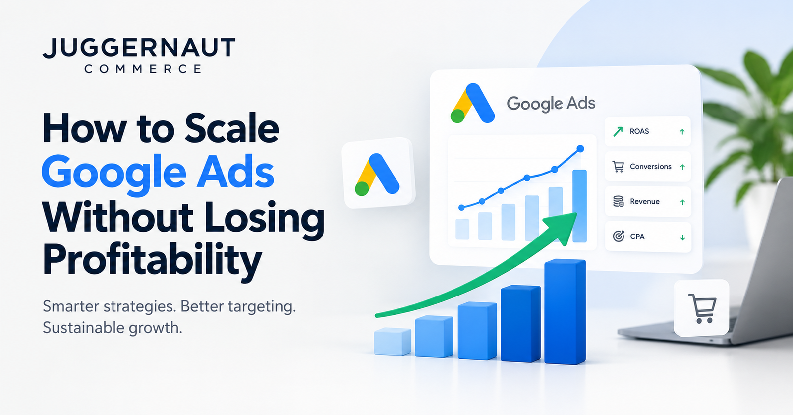 How to Scale Google Ads Without Losing Profitability