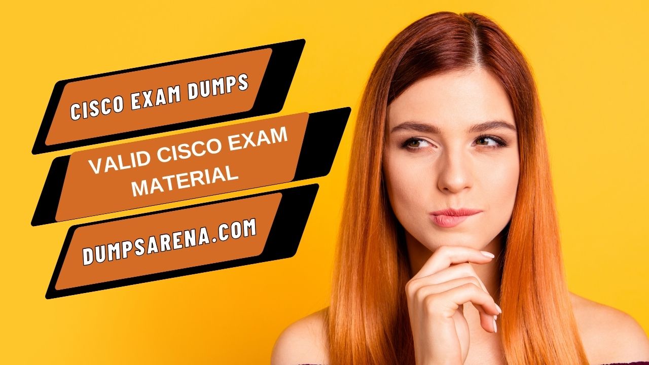 Cisco Exam Dumps  - Get Higher Score In Exam